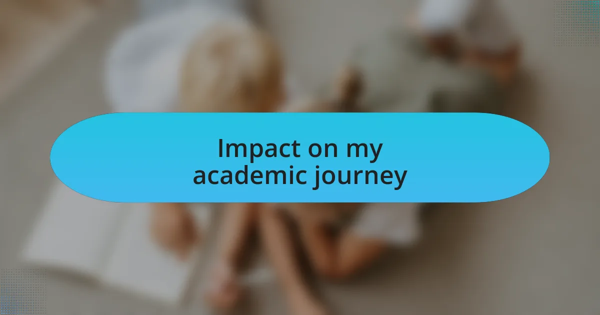 Impact on my academic journey