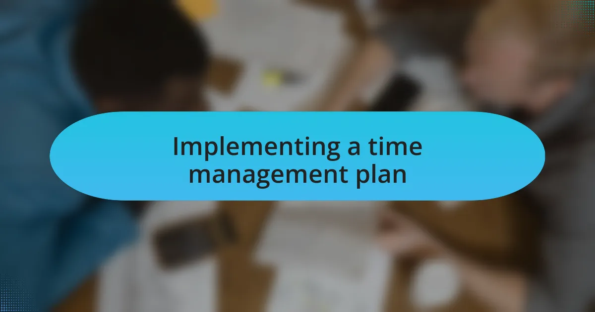 Implementing a time management plan