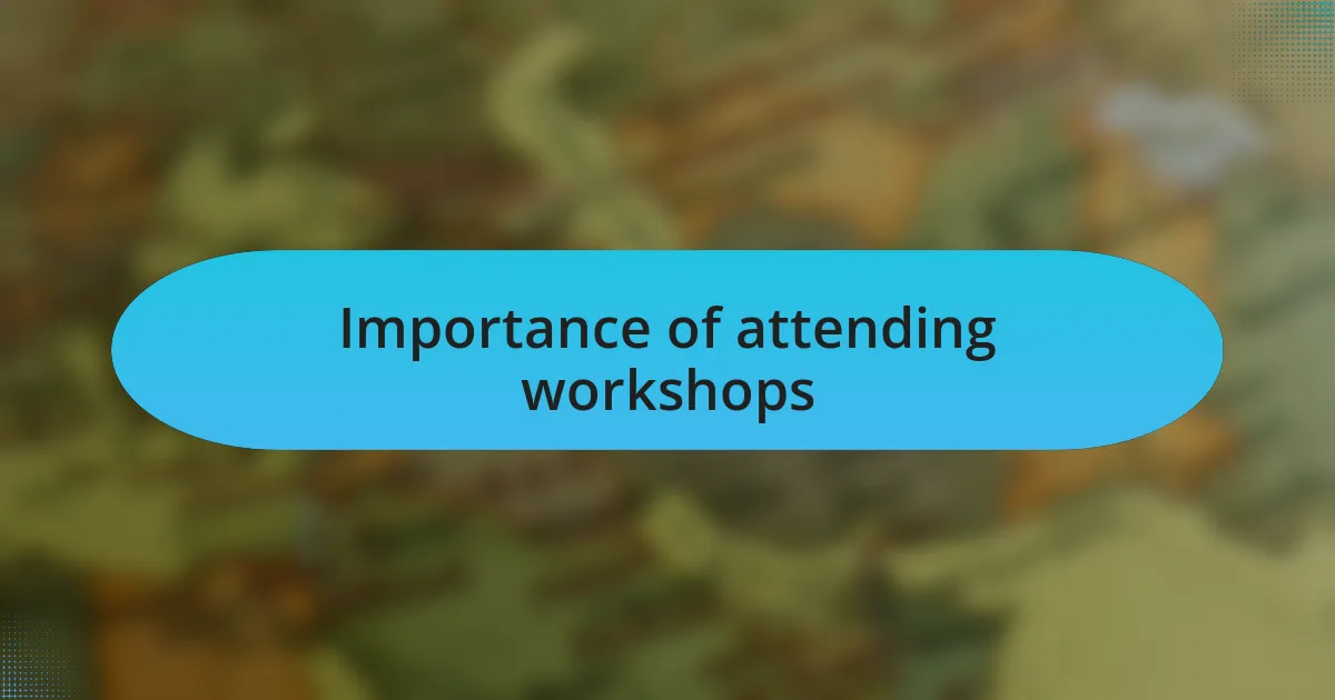Importance of attending workshops