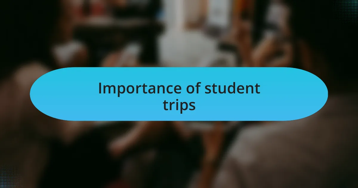 Importance of student trips