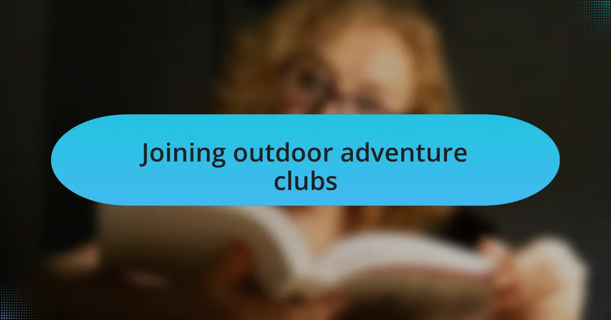 Joining outdoor adventure clubs