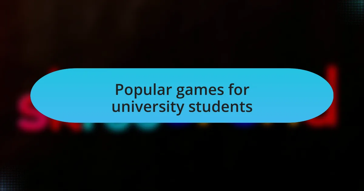 Popular games for university students