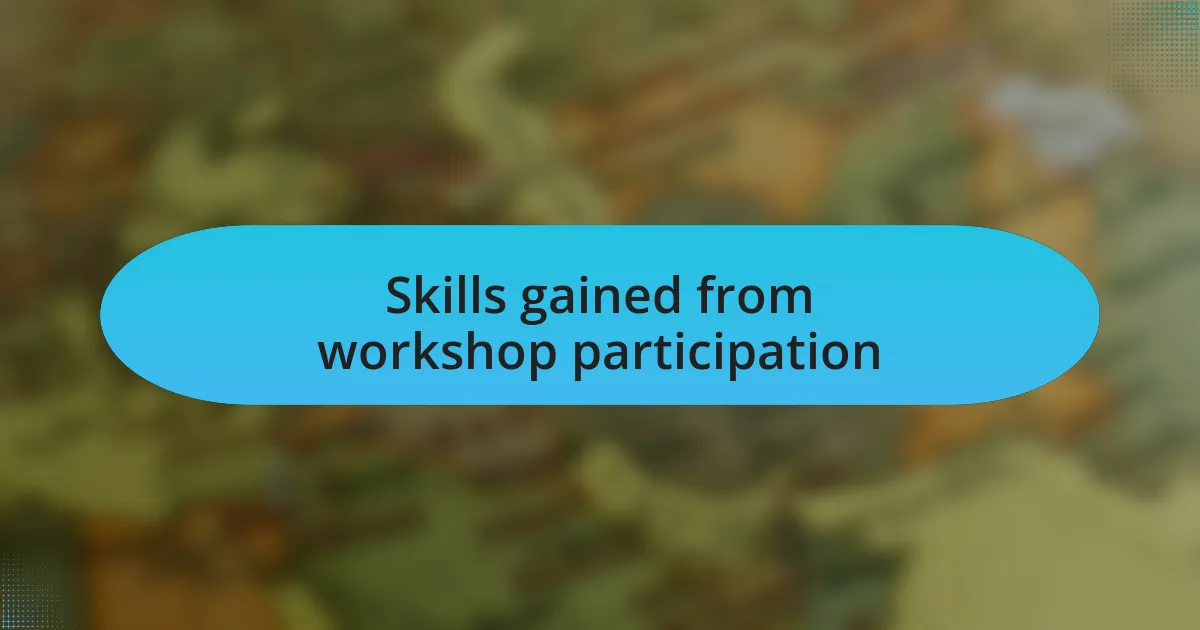 Skills gained from workshop participation