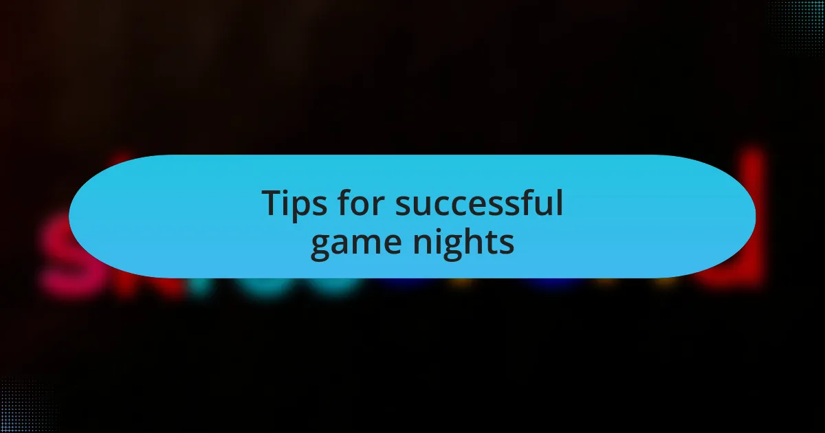 Tips for successful game nights