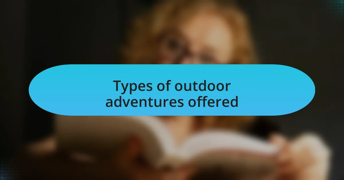 Types of outdoor adventures offered