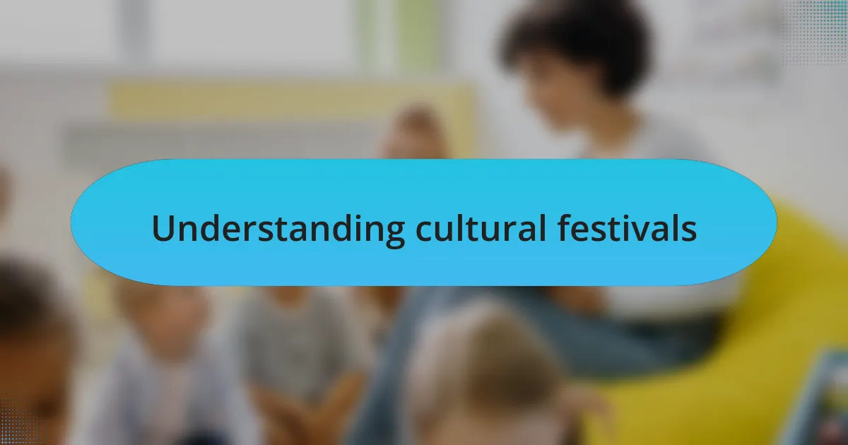 Understanding cultural festivals