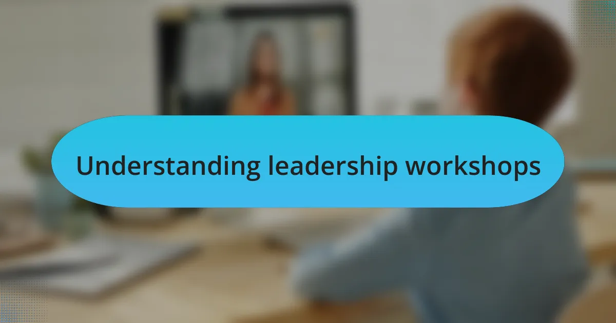 Understanding leadership workshops