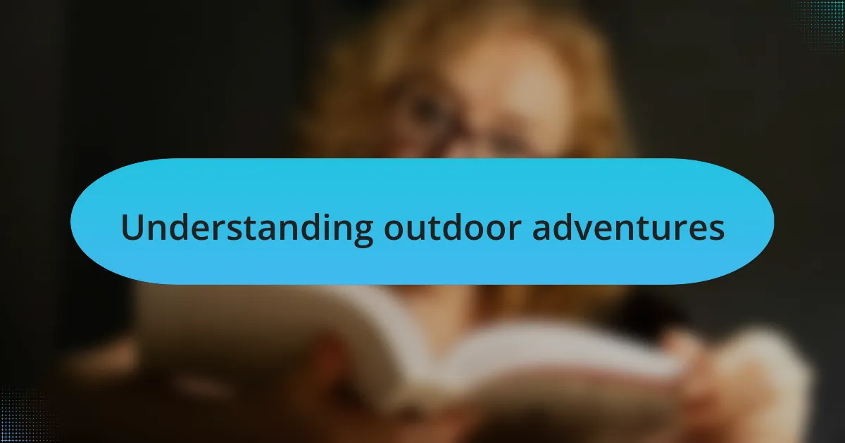 Understanding outdoor adventures