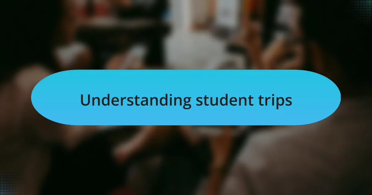 Understanding student trips